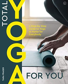 portada Total Yoga for You: A Step-By-Step Guide to Yoga at Home for Everybody 