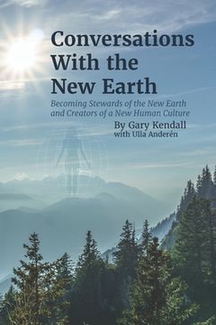 portada Conversations with the New Earth: Becoming Stewards of the New Earth and Creators of a New Human Culture (en Inglés)