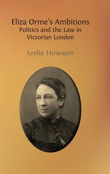 portada Eliza Orme's Ambitions: Politics and the Law in Victorian London (en Inglés)