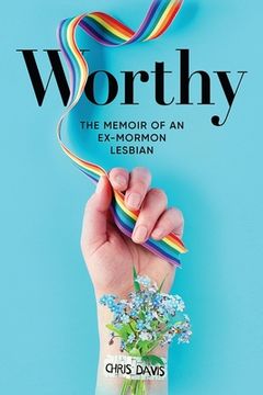 portada Worthy: The Memoir of an Ex-Mormon Lesbian (en Inglés)