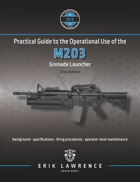 portada Practical Guide to the Operational Use of the M203 Grenade Launcher (in English)