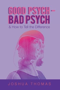 portada Good Psych - Bad Psych: & How to Tell the Difference (en Inglés)