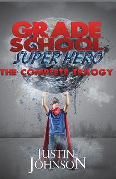 portada Grade School Super Hero: The Complete Trilogy (en Inglés)