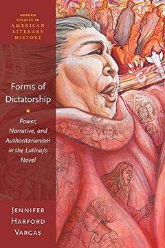 portada Forms of Dictatorship: Power, Narrative, and Authoritarianism in the Latina (en Inglés)