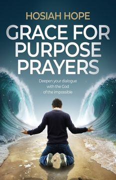 portada Grace for Purpose Prayers: Deepen your dialogue with the God of the impossible
