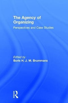 portada The Agency of Organizing: Perspectives and Case Studies