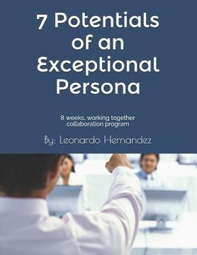 portada 7 Potentials of an Exceptional Persona: 8 Weeks, Working Together Collaboration Program.: You Are Not Going to Do It Alone, We Are Going to Do It Toge (en Inglés)