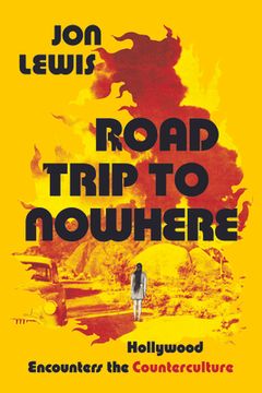 portada Road Trip to Nowhere: Hollywood Encounters the Counterculture 