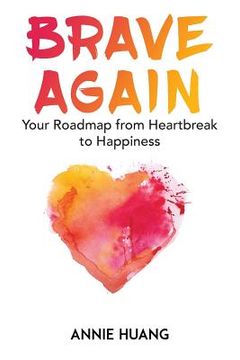 portada Brave Again: Your Roadmap from Heartbreak to Happiness (en Inglés)