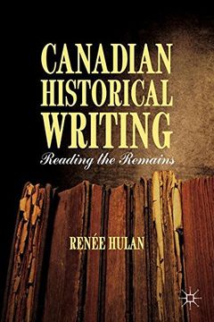 portada Canadian Historical Writing: Reading the Remains