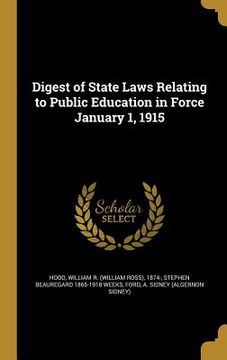 portada Digest of State Laws Relating to Public Education in Force January 1, 1915 (en Inglés)