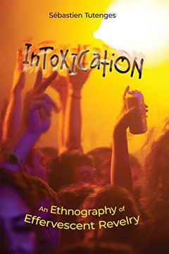 portada Intoxication: An Ethnography of Effervescent Revelry (en Inglés)