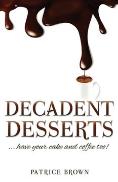portada Decadent Desserts: ...have your cake and coffee too! (in English)