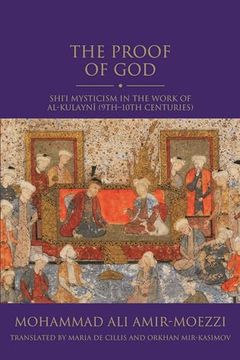portada The Proof of God: Shi'i Mysticism in the Work of Al-Kulayni (9Th-10Th Centuries) (en Inglés)
