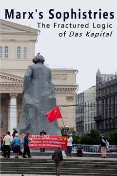 portada Marx's Sophistries: The Fractured Logic of Das Kapital (in English)