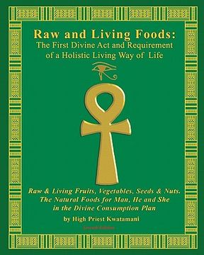 portada raw and living foods: the first divine act and requirement of a holistic living way of life (in English)