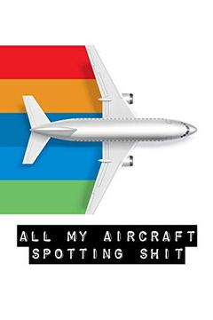 portada All my Aircraft Spotting Shit: Plane Spotter Enthusiasts - Flight Path - Airports - Pilots - Flight Attendants (en Inglés)