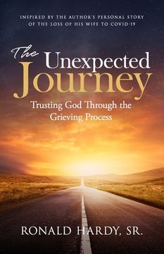 portada The Unexpected Journey: Trusting God Through the Grieving Process (en Inglés)