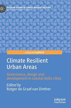 portada Climate Resilient Urban Areas: Governance, Design and Development in Coastal Delta Cities (Palgrave Studies in Climate Resilient Societies) (en Inglés)