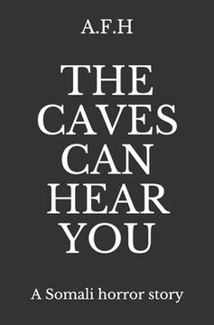 portada The Caves Can Hear You: A Somali Horror Story (in English)