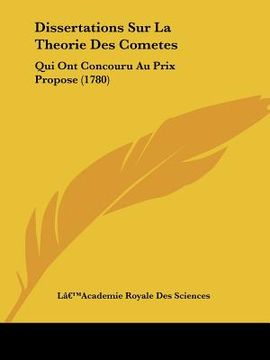 portada dissertations sur la theorie des cometes: qui ont concouru au prix propose (1780) (in English)