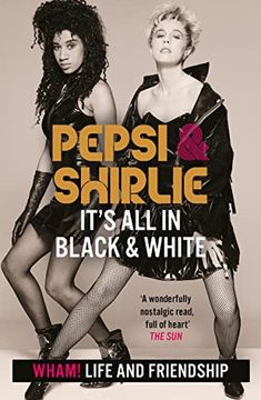 portada Pepsi & Shirlie - It's all in Black and White: Wham! Life and Friendship
