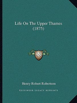 portada life on the upper thames (1875) (en Inglés)