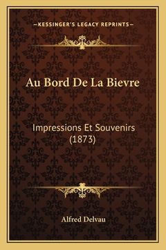 portada Au Bord De La Bievre: Impressions Et Souvenirs (1873) (in French)