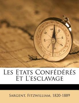 portada Les Etats Confédérés et l'esclavage (in French)