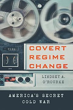 portada Covert Regime Change: America'S Secret Cold war (Cornell Studies in Security Affairs) (en Inglés)