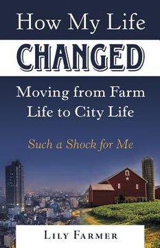 portada How My Life Changed Moving from Farm Life to City Life: Such a Shock for Me (in English)
