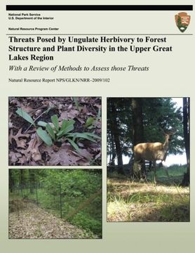 portada Threats Posed by Ungulate Herbivory to Forest Structure and Plant Diversity in the Upper Great Lakes Region: With a Review of Methods to Assess Those (Natural Resource Report NPS/GLKN/NRR?2009/102)