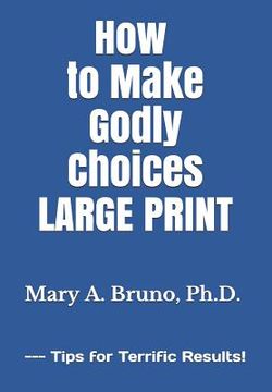 portada How to Make Godly Choices: LARGE PRINT --- Tips for Terrific Results! (en Inglés)