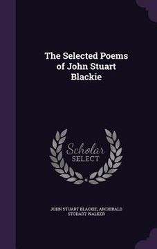 portada The Selected Poems of John Stuart Blackie (in English)