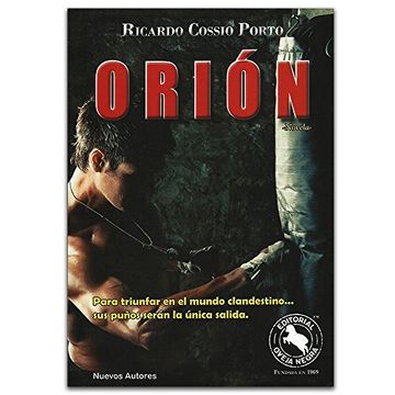 portada Orión. Para triunfar en el mundo clandestino... sus puños serán la única salida.