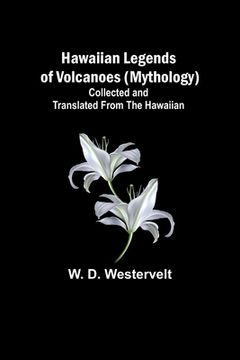 portada Hawaiian Legends of Volcanoes (mythology) Collected and translated from the Hawaiian (en Inglés)