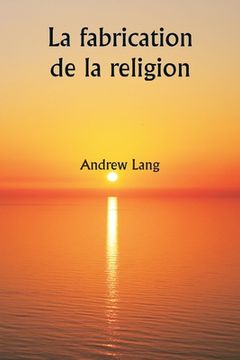 portada La fabrication de la religion (in French)