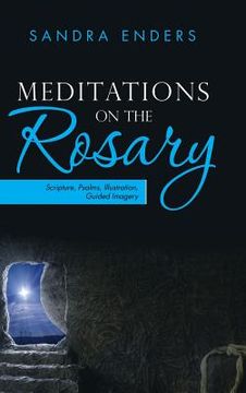 portada Meditations on the Rosary: Scripture, Psalms, Illustration, Guided Imagery (en Inglés)