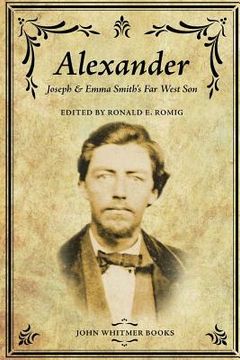 portada Alexander: Joseph & Emma Smith's Far West Son (in English)