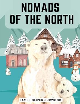 portada Nomads of the North: A Story of Romance and Adventure under the Open Stars (en Inglés)