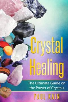 portada Crystal Healing: The Ultimate Guide on the Power of Crystals (en Inglés)