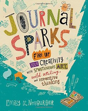 portada Journal Sparks: Fire Up Your Creativity with Spontaneous Art, Wild Writing, and Inventive Thinking (in English)