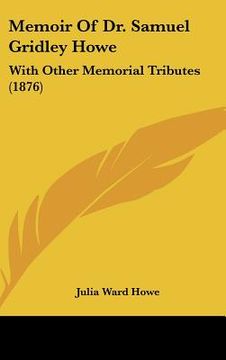 portada memoir of dr. samuel gridley howe: with other memorial tributes (1876) (en Inglés)