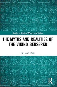 portada The Myths and Realities of the Viking Berserkr (Studies in Medieval History and Culture) 
