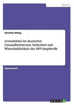 portada Arzneimittel im deutschen Gesundheitswesen. Sicherheit und Wirtschaftlichkeit der HPV-Impfstoffe (German Edition)
