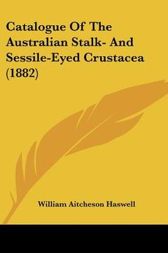 portada catalogue of the australian stalk- and sessile-eyed crustacea (1882) (en Inglés)