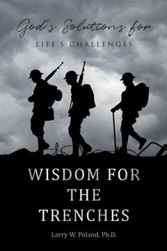 portada Wisdom for the Trenches: God's Solutions for Life's Challenges (en Inglés)
