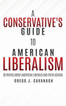 portada A Conservative's Guide to American Liberalism: 30 Truths About American Liberals and Their Agenda (en Inglés)