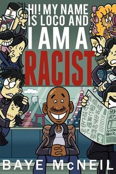 portada hi! my name is loco and i am a racist (in English)