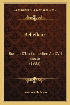 portada Bellefleur: Roman D'Un Comedien Au XVII Siecle (1903) (en Francés)
